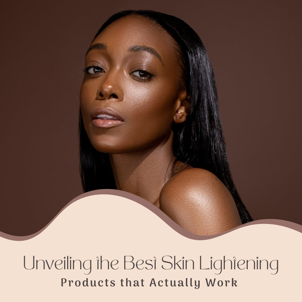 Unveiling the Best Skin Lightening Products that Actually Work